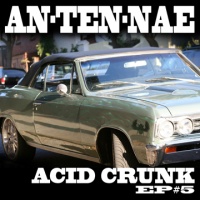 An-ten-nae Acid Crunk EP5